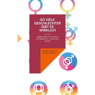 So viele Geschlechter gibt es wirklich, Taschenbuch von Sozialkundelehrer Vincent Hohne, BoD – Books on Demand, 978-3-7578-4740-1
