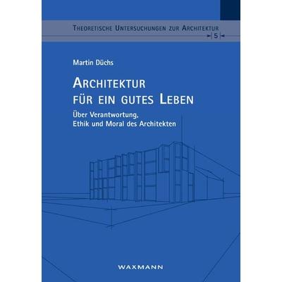 Architektur für ein gutes Leben, Taschenbuch von Martin Düchs, Waxmann Verlag GmbH, 978-3-8309-2533-0