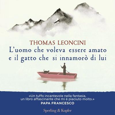 L'uomo che voleva essere amato e il gatto che si innamorò di lui - Thomas Leoncini, Audio, 9788820099596