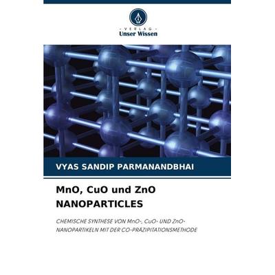Mno, Cuo und Zno Nanoparticles, Taschenbuch von Vyas Sandip Parmanandbhai, Verlag Unser Wissen, 978-620-8-60503-2