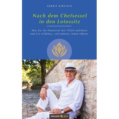 Nach dem Chefsessel in den Lotossitz, Taschenbuch von Gerrit Kirstein, Novum Verlag, 978-3-99064-947-3
