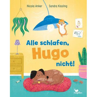 Alle schlafen, Hugo nicht!, Gebundene Ausgabe von Nicola Anker, Magellan, 978-3-7348-1592-8