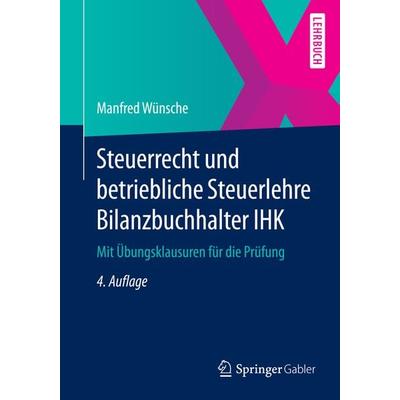 Steuerrecht und betriebliche Steuerlehre Bilanzbuchhalter IHK, Taschenbuch von Manfred Wünsche, Springer Fachmedien Wiesbaden GmbH, 978-3-658-05320-8