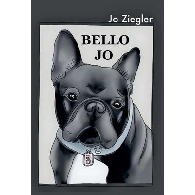 BELLO JO, Gebundene Ausgabe von Jo Ziegler, Tredition, 978-3-347-31770-3