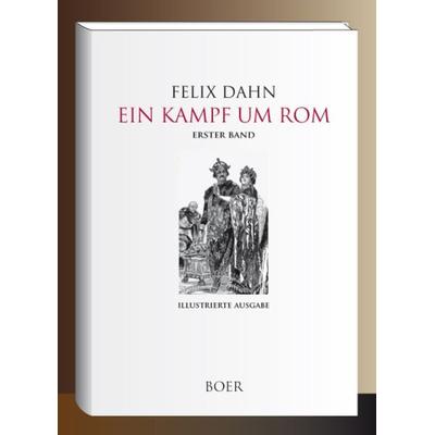 Ein Kampf um Rom, Taschenbuch von Felix Dahn, Boer Verlag, 978-3-96662-391-9