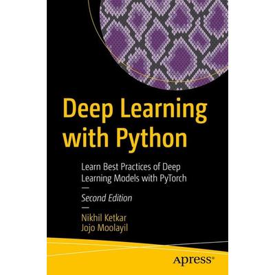 Deep Learning with Python, Taschenbuch von Nikhil Ketkar,Jojo Moolayil, Apress, 978-1-4842-5363-2