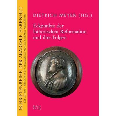 Eckpunkte der lutherischen Reformation und ihre Folgen, Taschenbuch von , Neisse Verlag, 978-3-86276-258-3