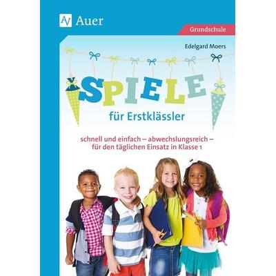 Spiele für Erstklässler, Taschenbuch von Edelgard Moers, Auer Verlag in der AAP Lehrerwelt GmbH, 978-3-403-08145-6