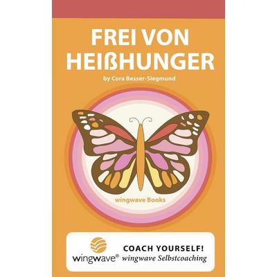 Frei von Heißhunger, Taschenbuch von Dipl.-Psych. Cora Besser-Siegmund, Wingwave Books, 978-3-9826750-2-2