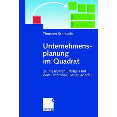 Unternehmensplanung im Quadrat, Gebundene Ausgabe von Thorsten Schmude, Betriebswirtschaftlicher Verlag Gabler, 978-3-409-12348-8