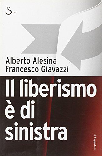 Alberto^Giavazzi, Francesco Alesina - Il liberismo è di sinistra (Pamphlet) - Preis vom 08.10.2026 07:26:42 h