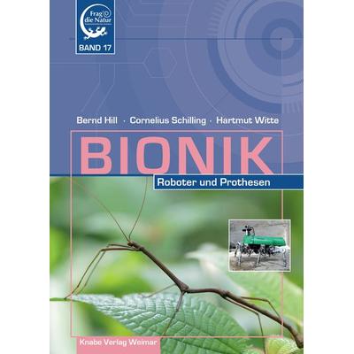 Bionik – Roboter und Prothesen, Gebundene Ausgabe von Bernd Hill,Cornelius Schilling,Hartmut Witte, Knabe, 978-3-944575-46-9