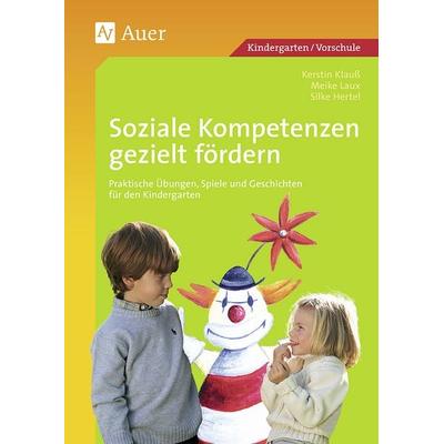 Soziale Kompetenzen gezielt fördern, Taschenbuch von Silke Hertel,Kerstin Klauss,Meike Laux, Auer Verlag in der AAP Lehrerwelt GmbH, 978-3-403-04836-7