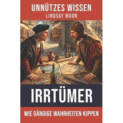 Unnützes Wissen Irrtümer, Taschenbuch von Lindsay Moon, Createspace Independent Publishing Platform