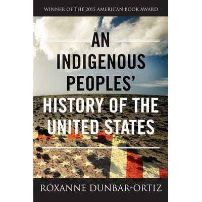 An Indigenous Peoples' History of the United States, Taschenbuch von Roxanne Dunbar-Ortiz, Random House LLC US, 978-0-8070-5783-4