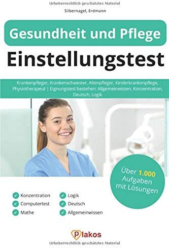 Philipp Silbernagel - Gesundheit und Pflege Einstellungstest: Krankenpfleger, Krankenschwester, Altenpfleger, Kinderkrankenpflege, Physiotherapeut Eignungstest bestehen: Allgemeinwissen, Konzentration, Deutsch, Logik - Preis vom 09.10.2026 07:28:09 h