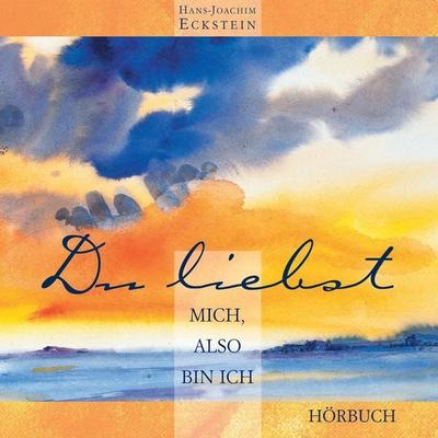 Du liebst mich. also bin ich - Hans-Joachim Eckstein, Audio, 4057664511201