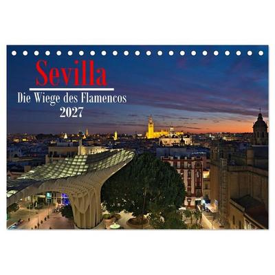 Sevilla - Die Wiege des Flamenco (Tischkalender 2027 DIN A5 quer), CALVENDO Monatskalender