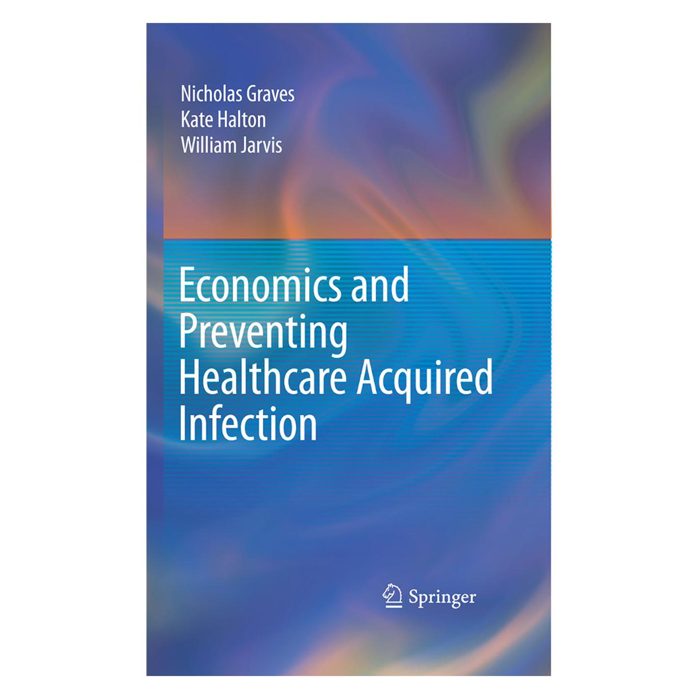 Springer Economics and Preventing Healthcare Acquired Infection (Englisch, Softcover, Kate Halton, Nicholas Graves, William Jarvis) (55405738)