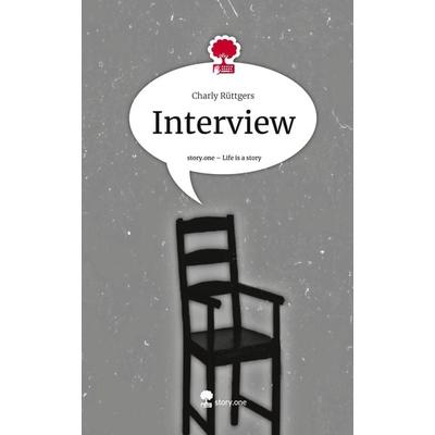 Interview. Life is a Story - story.one, Gebundene Ausgabe von Charly Rüttgers, Story.one publishing, 978-3-7115-2007-4