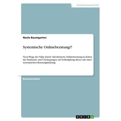 Systemische Onlineberatung?!, Taschenbuch von Neele Baumgarten, GRIN, 978-3-346-48176-4