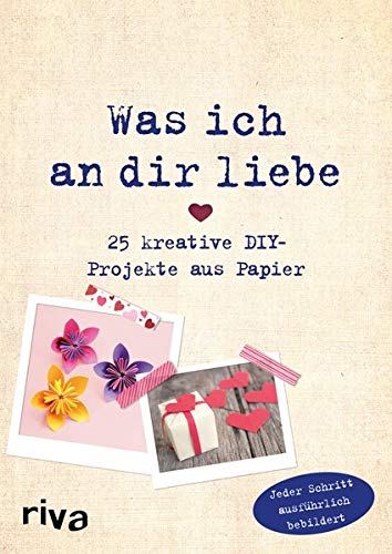 Helene Weinold - Was ich an dir liebe – 25 kreative DIY-Projekte aus Papier - Preis vom 10.10.2026 11:48:34 h