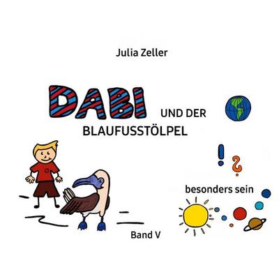 Dabi und der Blaufusstölpel - vom besonders sein - Band V, Gebundene Ausgabe von Julia Zeller, BoD – Books on Demand, 978-3-7578-0170-0
