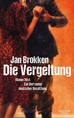 Jan Brokken - Die Vergeltung - Rhoon 1944: Ein Dorf unter deutscher Besatzung - Preis vom 09.10.2026 07:28:09 h
