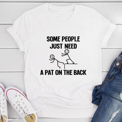 Some People Just Need A Pat On The Back T Shirt White L