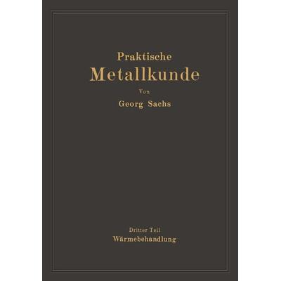 Praktische Metallkunde, Taschenbuch von Georg Sachs, Springer Berlin, 978-3-642-48539-8