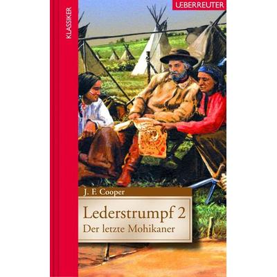 Lederstrumpf 2 - Der letzte Mohikaner (Klassiker der Weltliteratur in gekürzter Fassung, Bd.), Gebundene Ausgabe von James Fenimore Cooper,