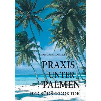 Praxis unter Palmen, Taschenbuch von Wolfgang Losacker, Feldhaus, 978-3-88264-339-8