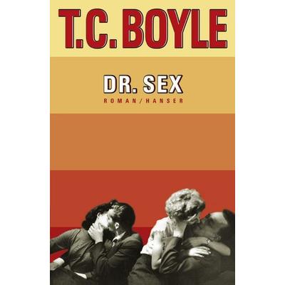 Dr. Sex, Gebundene Ausgabe von T. C. Boyle, Carl Hanser, 978-3-446-20566-6