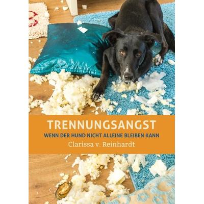 Trennungsangst, Gebundene Ausgabe von Clarissa v. Reinhardt, Animal Learn, 978-3-936188-69-1