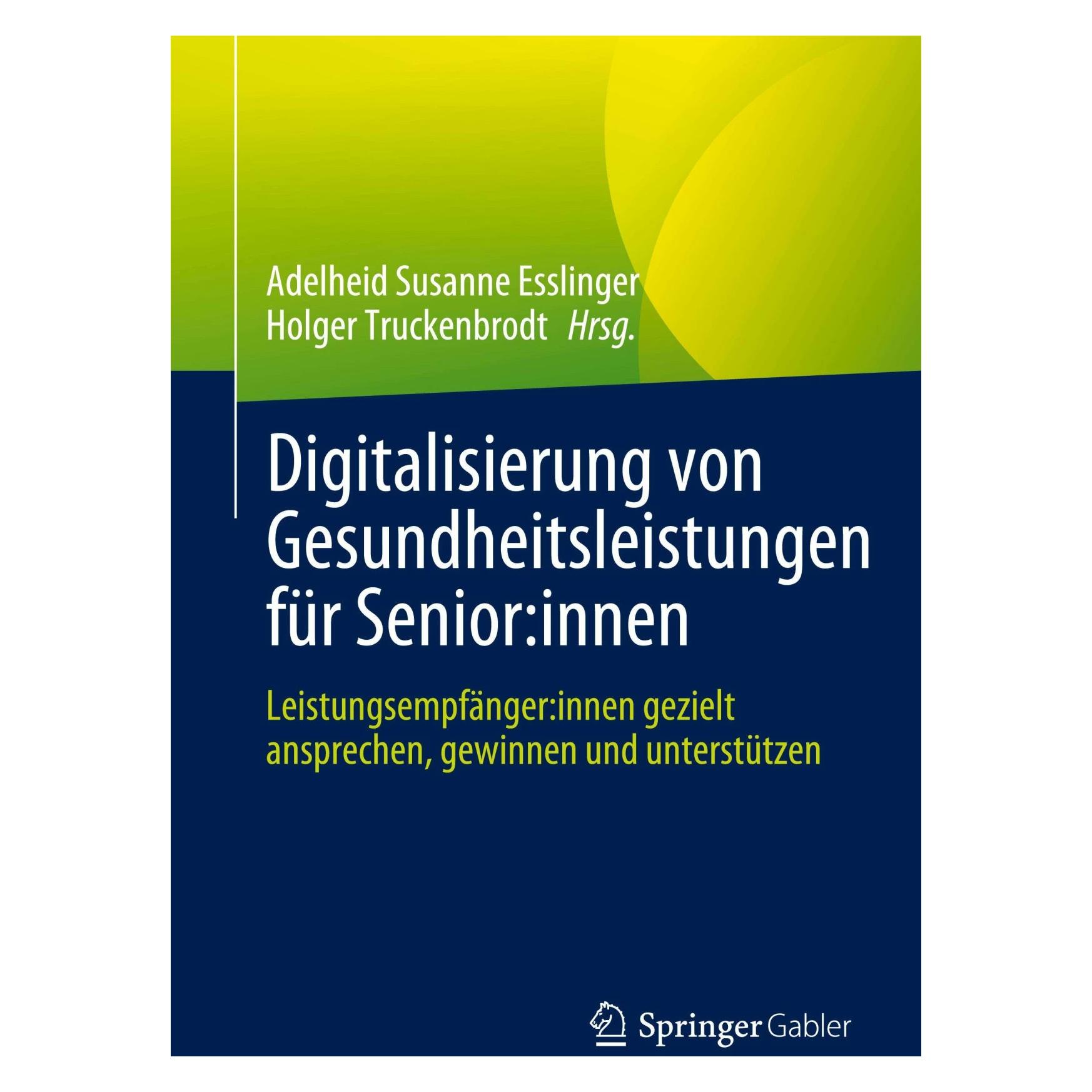 Springer Digitalisierung von Gesundheitsleistungen für Senior:innen (Deutsch, Softcover, Adelheid Susanne Esslinger, Holger Truckenbrodt) (42853491)