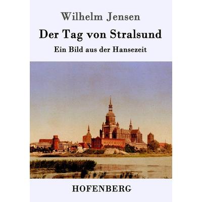 Der Tag von Stralsund, Taschenbuch von Wilhelm Jensen, Hofenberg, 978-3-7437-0206-6