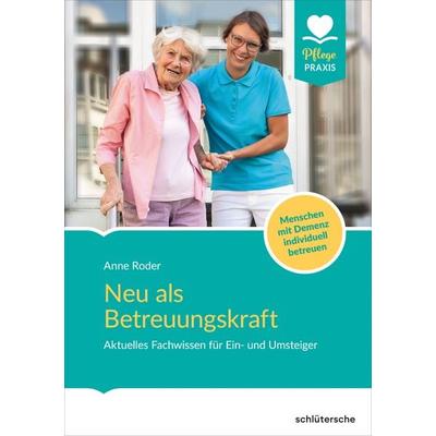 Neu als Betreuungskraft, Taschenbuch von Anne Roder, Schlütersche Verlag, 978-3-8426-0800-9