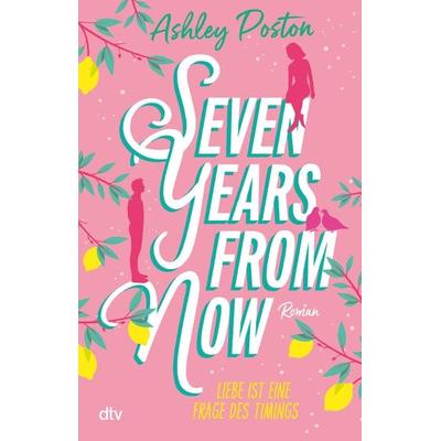 Seven Years From Now, Taschenbuch von Ashley Poston, dtv, 978-3-423-22096-5