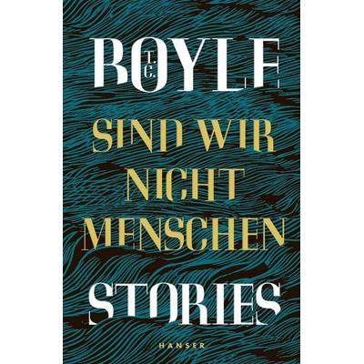 Sind wir nicht Menschen, Gebundene Ausgabe von T. C. Boyle, Carl Hanser, 978-3-446-26558-5