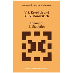 Theory of U-Statistics, Fachbücher von Vladimir S. Korolyuk, Yu. V. Borovskich, Vladimir S Korolyuk, Y V Borovskich