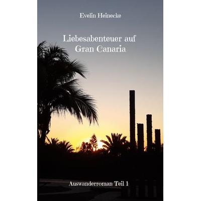 Liebesabenteuer auf Gran Canaria, Taschenbuch von Evelin Heinecke, BoD – Books on Demand, 978-3-7557-1055-4
