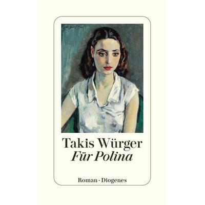 Für Polina, Gebundene Ausgabe von Takis Würger, Diogenes Verlag AG