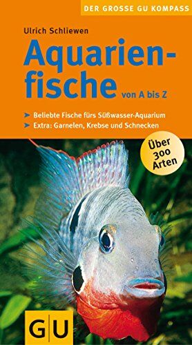 Schliewen Ulrich - Aquarienfische von A bis Z (GU Der große Kompass) - Preis vom 10.10.2026 11:48:34 h
