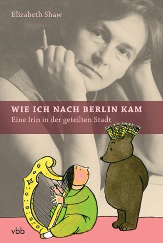 Elizabeth Shaw - Wie ich nach Berlin kam: Eine Irin in der geteilten Stadt - Preis vom 13.10.2026 11:25:28 h