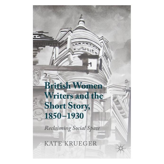 Palgrave Macmillan Uk Krueger:British Women Writers and the S (Englisch, Hardcover, K Krueger, K. Krueger, Kate Krueger) (63302106)