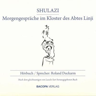 Shulazi. Hörbuch - Morgengespräche im Kloster des Abtes Linji - Laszlo Sari, Audio, 9783991140757