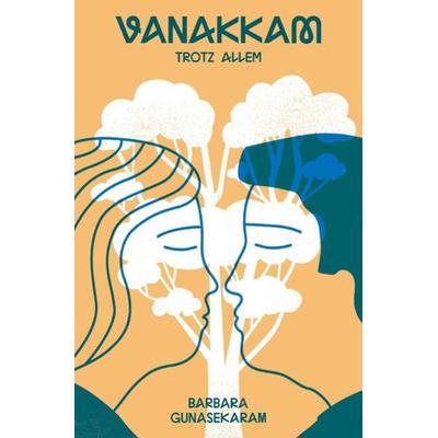 Vanakkam - Trotz Allem, Taschenbuch von Barbara Gunasekaram, Epubli, 978-3-7467-7610-1