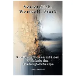 Takahashi:Verletzlich. Wertvoll. Stark, Ratgeber von Sakura Takahashi