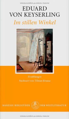 Keyserling, Eduard Von - Im stillen Winkel: Erzählungen - Preis vom 12.10.2026 11:37:12 h
