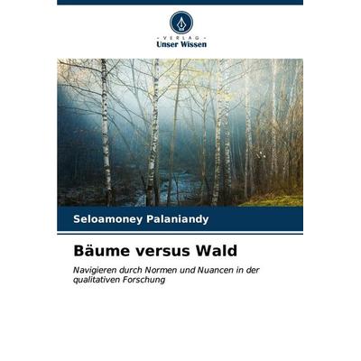 Bäume versus Wald, Taschenbuch von Seloamoney Palaniandy, Verlag Unser Wissen, 978-620-6-66529-8